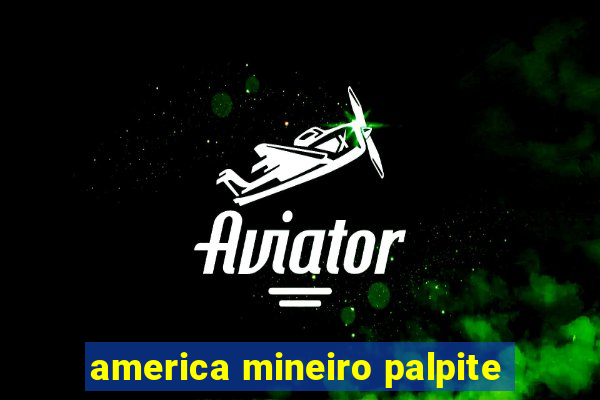 america mineiro palpite