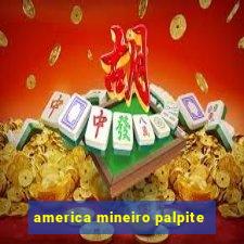 america mineiro palpite