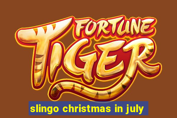 slingo christmas in july