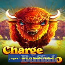 jogar truco valendo dinheiro