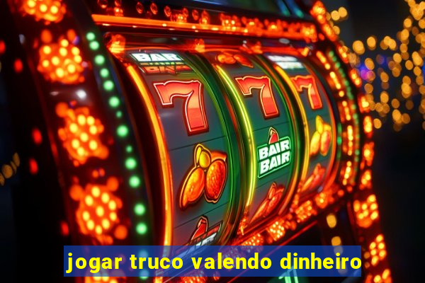 jogar truco valendo dinheiro