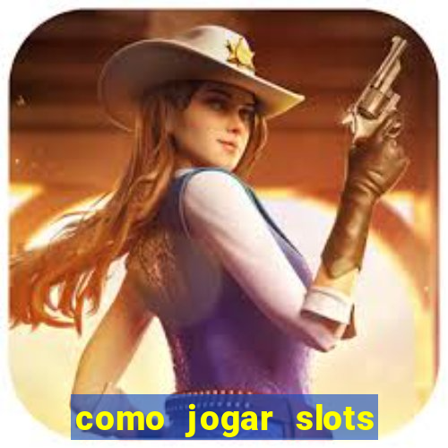 como jogar slots sem perder