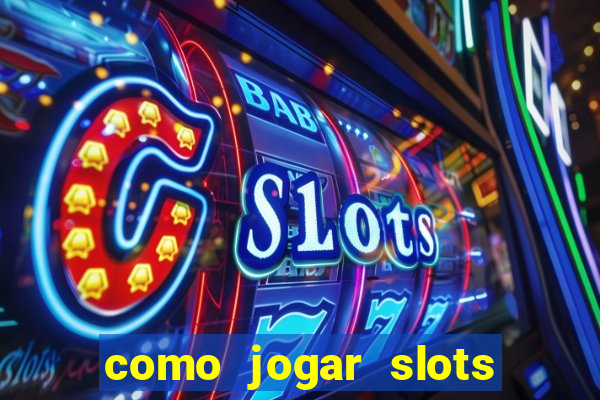 como jogar slots sem perder