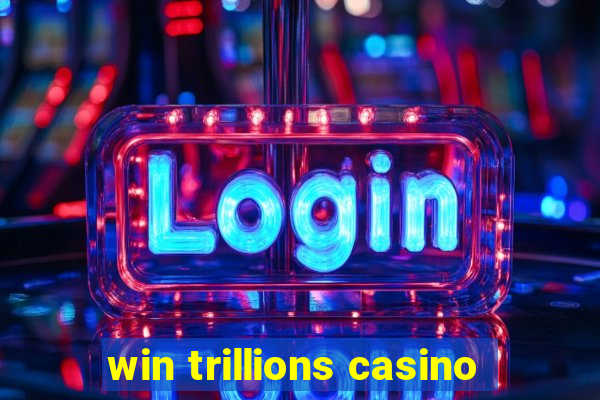 win trillions casino