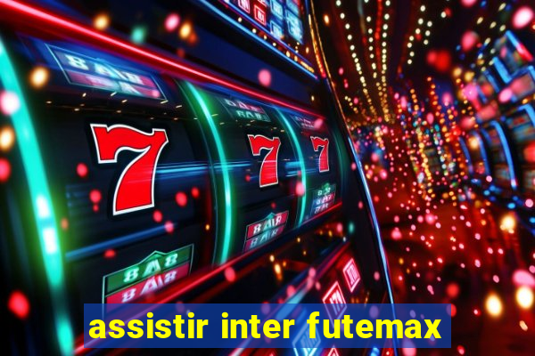 assistir inter futemax