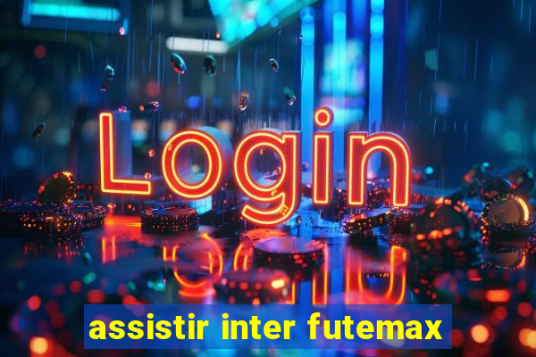 assistir inter futemax