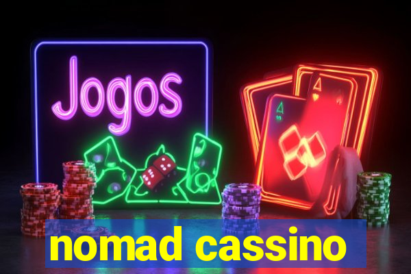 nomad cassino