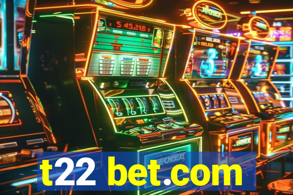 t22 bet.com