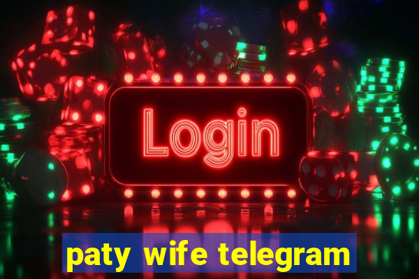 paty wife telegram