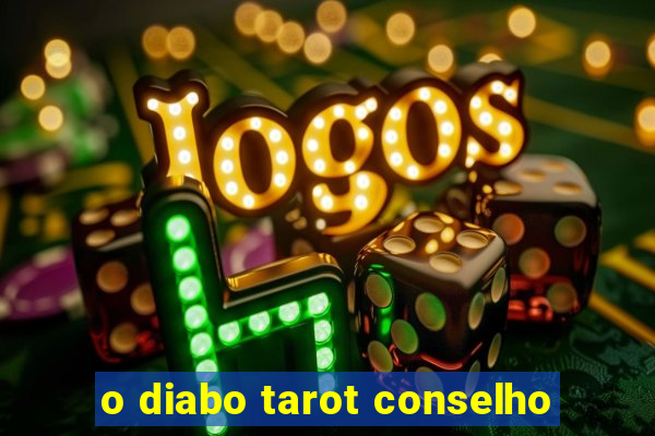 o diabo tarot conselho