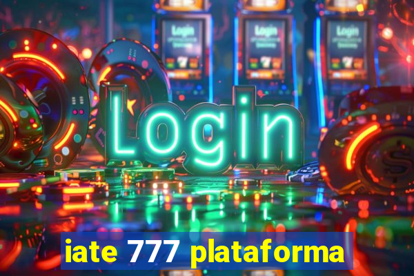 iate 777 plataforma