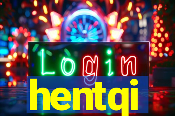 hentqi