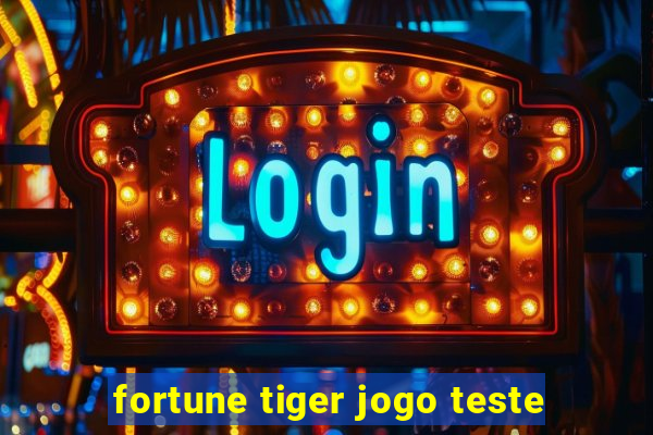 fortune tiger jogo teste