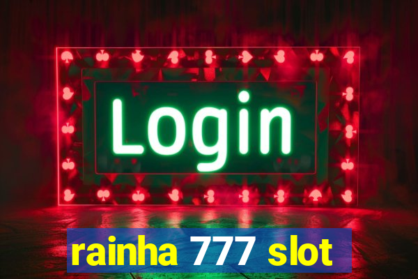 rainha 777 slot