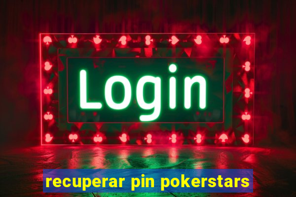 recuperar pin pokerstars