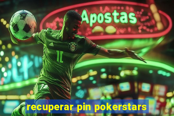 recuperar pin pokerstars