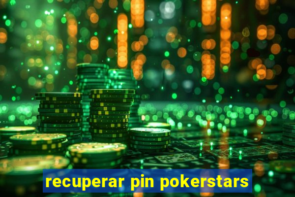 recuperar pin pokerstars