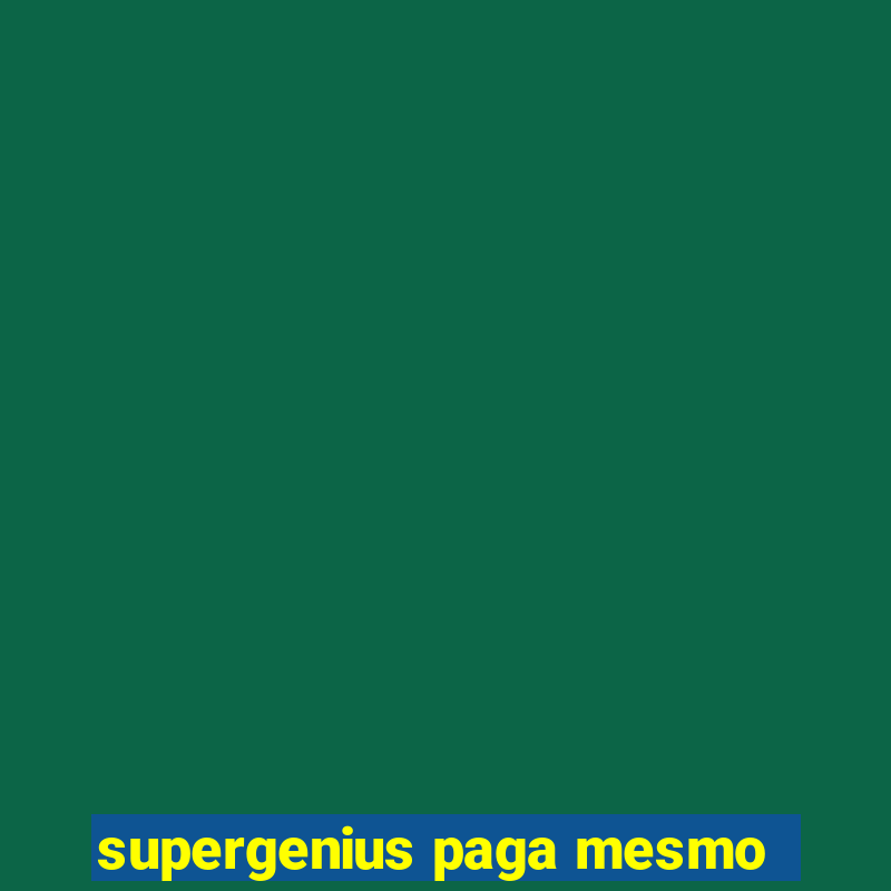 supergenius paga mesmo