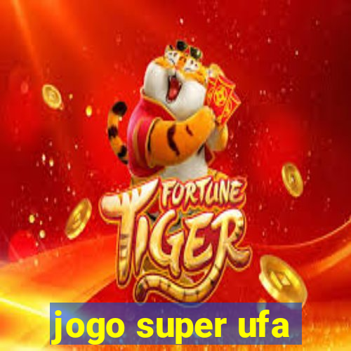 jogo super ufa