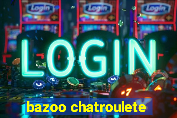 bazoo chatroulete