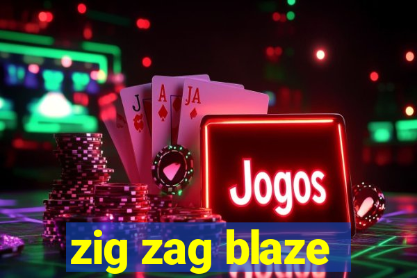 zig zag blaze