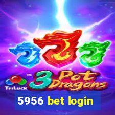 5956 bet login