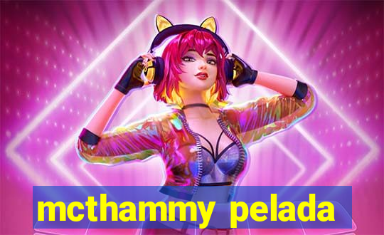 mcthammy pelada