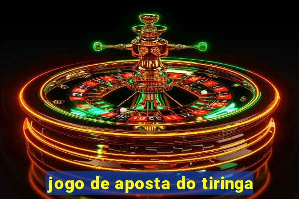 jogo de aposta do tiringa