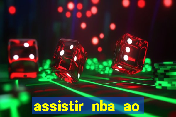 assistir nba ao vivo multicanais