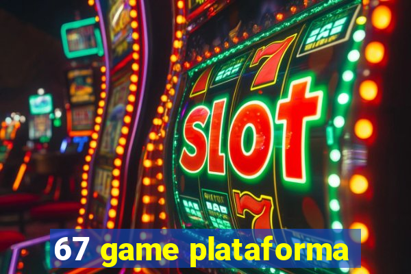 67 game plataforma