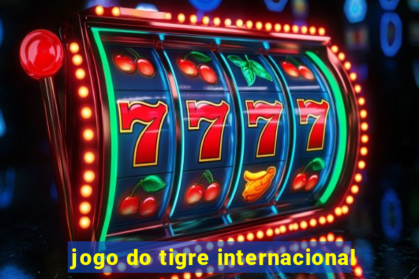 jogo do tigre internacional