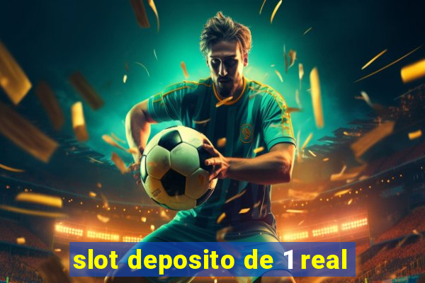 slot deposito de 1 real