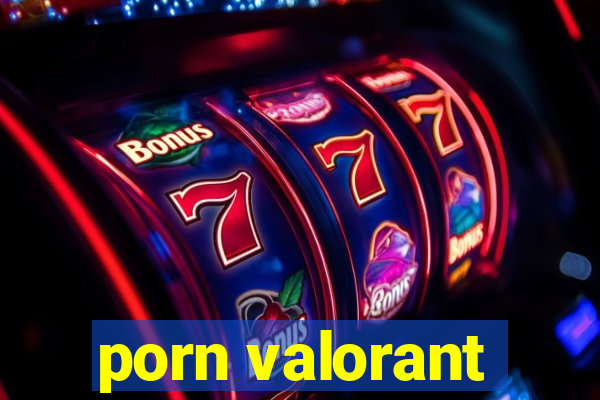 porn valorant