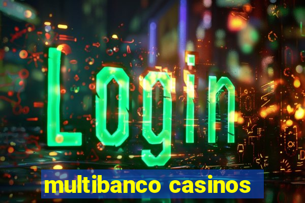 multibanco casinos