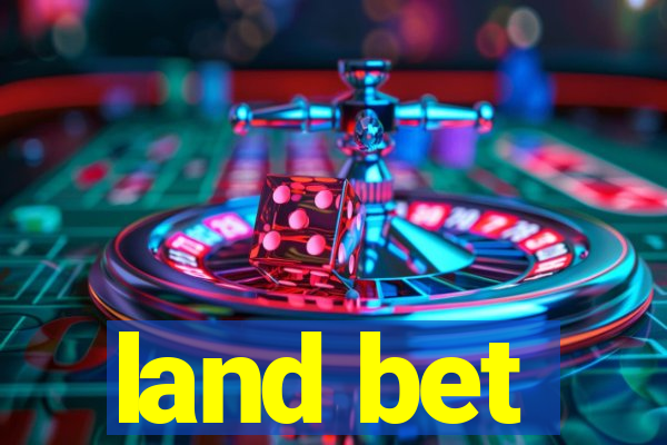 land bet