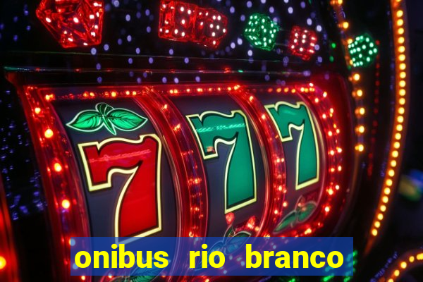 onibus rio branco porto velho