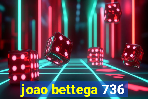 joao bettega 736