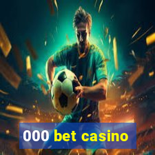 000 bet casino