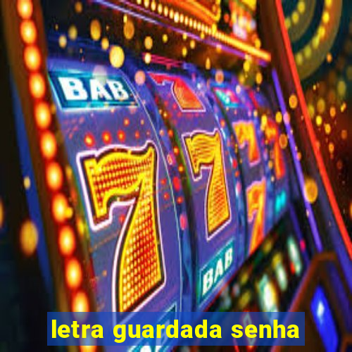 letra guardada senha