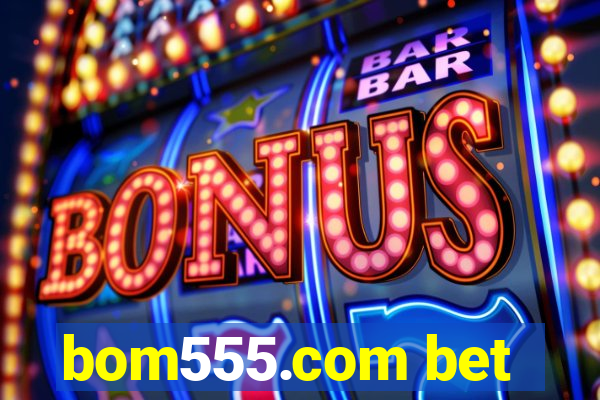 bom555.com bet