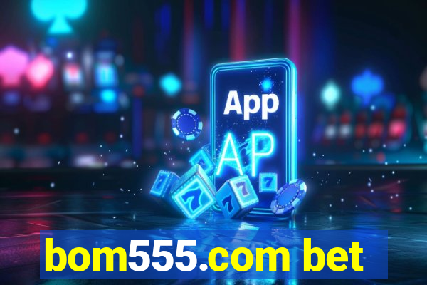 bom555.com bet