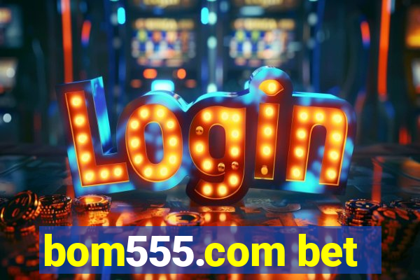 bom555.com bet