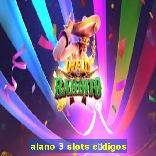 alano 3 slots c贸digos