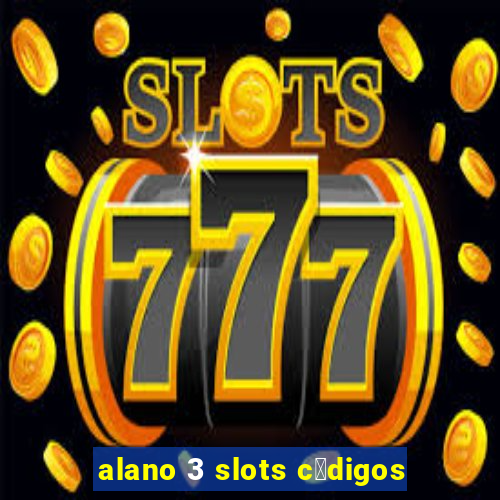 alano 3 slots c贸digos