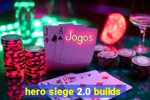 hero siege 2.0 builds