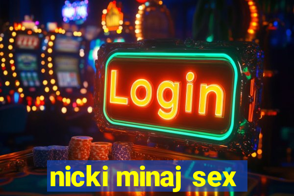 nicki minaj sex