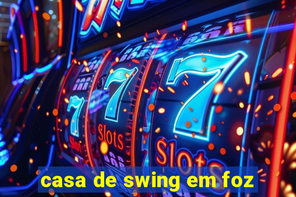 casa de swing em foz