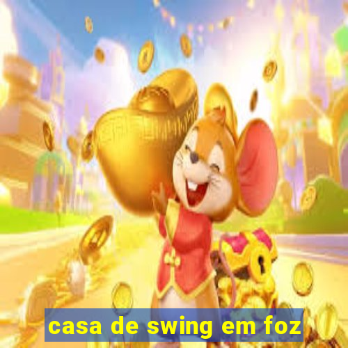 casa de swing em foz