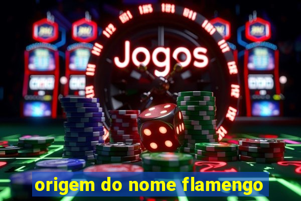 origem do nome flamengo