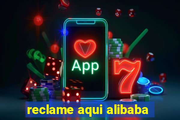 reclame aqui alibaba